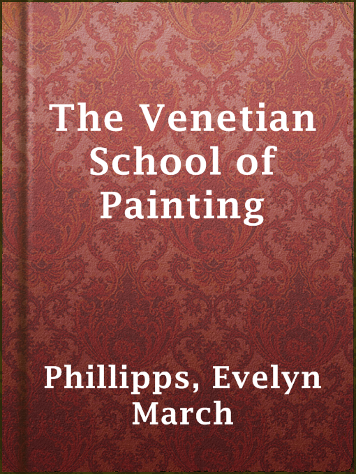 Title details for The Venetian School of Painting by Evelyn March Phillipps - Available